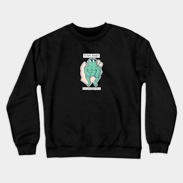 YEAH BABY, FUTURE PRINCE Crewneck Sweatshirt by CANVAZSHOP